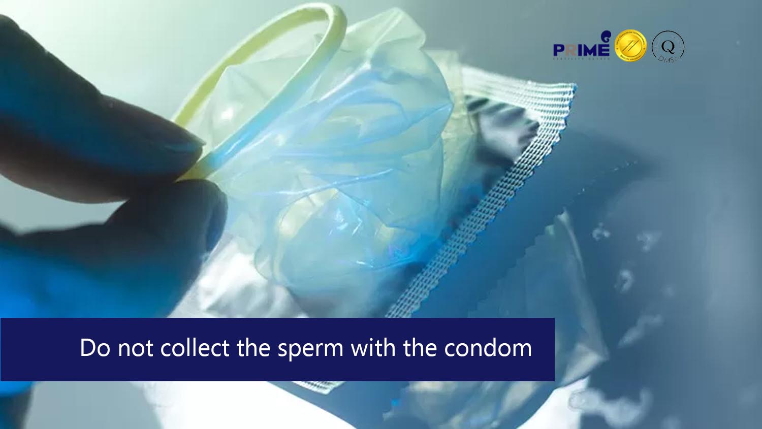 Do Not Collect Semen With The Condom How To Collect Sperm Ivf Icsi